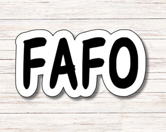FAFO Sticker | Vinyl Sticker | Water Resistant | Weatherproof