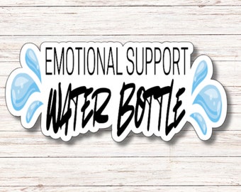 Emotional Support Water Bottle Sticker | Vinyl Sticker | Water Resistant | Weatherproof