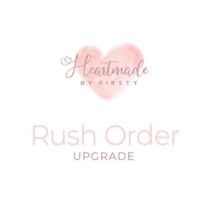 May include: A logo with the text "Heartmade by Kirsty" above the words "Rush Order UPGRADE". The logo features a pink watercolour heart shape. The text is in a soft pink colour, set against a white background.
