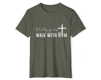 Pretty girls walk with Him tee pretty girls christian tee p31 proverbs 31 Organic TShirt