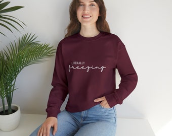 LITERALLY freezing winter always cold freezing Unisex Heavy Blend Crewneck Sweatshirt