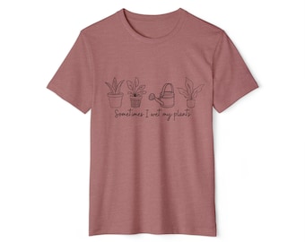 I wet my plants Tee plant mom plant lady tee funny plant humor plant dad