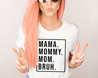 Mother's Day Gift | Boymom Shirt | Gift for Mom | Bruh Shirt | Momma Mommy Mom Bruh | Mother's Day Shirt | Mothers Day Present | Boymom Gift