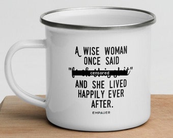Christmas, Enamel Camping Mug, A Wise Woman Once Said, Christmas gift for her, Happily Ever After, Funny Coffee Mug, Profane - COPYRIGHTED