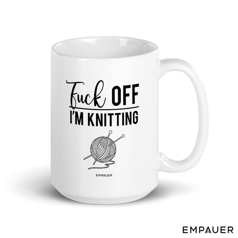 FUCK OFF I'm Knitting Mug - Knitter mug - Funny Mug - Humor Mug - Knitting mug - gift for her- Mom mug - Cold weather gift - Fall - Winter 15 oz / All White