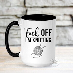 FUCK OFF I'm Knitting Mug - Knitter mug - Funny Mug - Humor Mug - Knitting mug - gift for her- Mom mug - Cold weather gift - Fall - Winter 15 oz / Black Handle