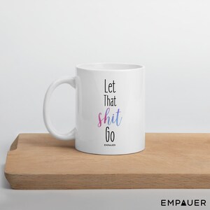 Let that shit go Let It Go Mug watercolor mug Funny Coffee Mug Coffee Mug Mug Inspirational Mug gift for her yoga mug image 9