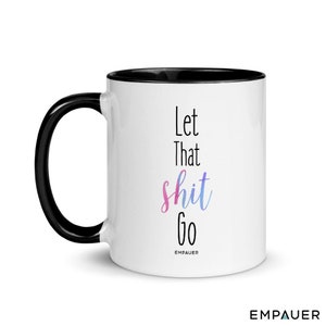 Let that shit go Let It Go Mug watercolor mug Funny Coffee Mug Coffee Mug Mug Inspirational Mug gift for her yoga mug 11 oz / Black Handle