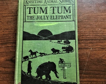 Tum Tum The Jolly Elephant Kneetime Animal Stories 1915