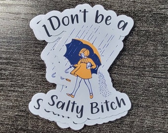 Don't be a salty b****