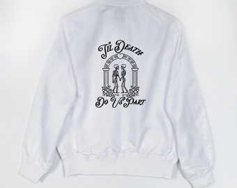 Til Death do us part Jacket, wedding bomber jacket, white bomber jacket, wedding, until death shirt, wedding gift, bride, bachelorette party