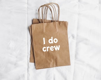 I Do Crew, gift bag, personalized gift, wedding gifts, bridesmaid proposal, bridesmaid gift, custom bag, custom gift bags. Kraft gift bags