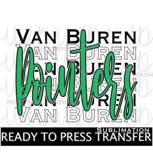 May include: A white background features the words "VAN BUREN" in a repeating pattern. Overlaid is the word "Voters" in a vibrant green script. The bottom of the image reads "READY TO PRESS TRANSFER" in a black rectangle.