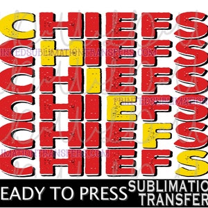 May include: A graphic design featuring the word "CHIEFS" stacked vertically in red and yellow block letters with a distressed texture. The text "READY TO PRESS SUBLIMATION TRANSFER" is at the bottom in a black rectangle.