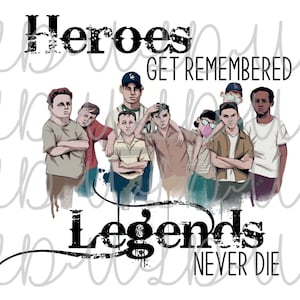 May include: A digital illustration of a group of young men standing together. The text "Heroes Get Remembered" is above them and "Legends Never Die" is below them.