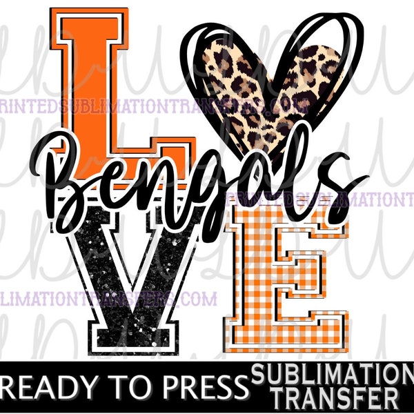 Love Bengals Sublimation Design *READY to PRESS* Print Transfer, orange/black/glitter/leopard