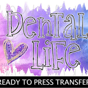 Dental Life Sublimation *READY to PRESS* Print Transfer, Purple/Blue/Glitter RDA da cda