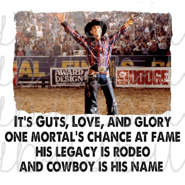Cowboy Is His Name PNG Digital Design for Screens or Sublimation *Instant Download*, Lane, It's Love Guts Glory, Rodeo