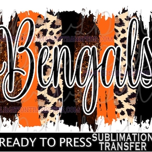May include: Sublimation transfer design featuring the word "Bengals" in black script on a background of orange, black, and brown leopard print stripes. The design is ready to press.