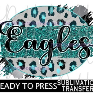 Eagles Sublimation Design *READY to PRESS* Print Transfer, circle, paint stroke, teal/green/black/gray glitter/leopard