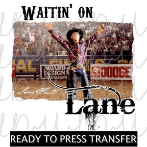 Waitin&#39; on Lane Sublimation  Design *READY to PRESS* Print Transfer, Lane Frost, 8 Seconds, Waiting