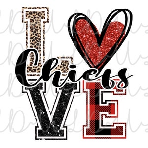 Chiefs LOVE PNG Sublimation Design: Glitter, Plaid, Leopard (Digital Download)