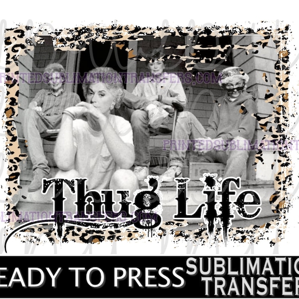 Thug Life Girls Sublimation Design Transfer *READY to PRESS*, Leopard, Golden, cheetah