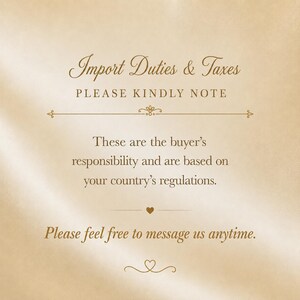 May include: A cream-colored graphic with the text "Import Duties & Taxes" and "Please Kindly Note." The text explains buyer responsibilities based on country regulations. The message ends with "Please feel free to message us anytime."