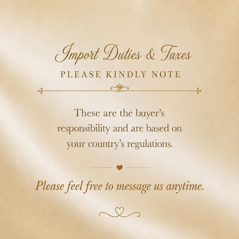 May include: A cream-colored graphic with the text "Import Duties & Taxes" and "Please Kindly Note." The text explains buyer responsibilities based on country regulations. The message ends with "Please feel free to message us anytime."