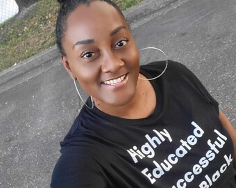 Unisex Highly Educated t-shirt, Michelle Obama, Black Excellence, Inspirational shirt, Graphic Tee