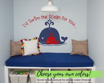 I'd Swim the Ocean for You - Whale - Baby Room - Nursery - Kids Room - Childs Room - Wall Vinyl Decal - Home Decor - customize Vinyl Decal