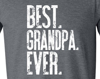 Best grandpa ever shirt, Best grandpa ever t-shirt, Grandpa shirt, grandfather gift GRAY BEST GRANDPA
