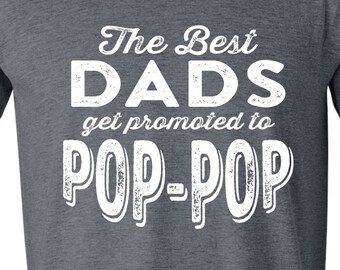 Best Dads Get Promoted To Pop Pop - Funny Shirt, Gift For New Grandpa