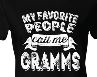 My Favorite People Call Me Gramms -  Funny Shirt, Gift For Grandma