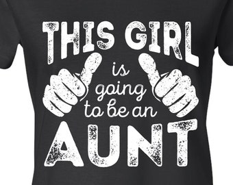 Valentine's Gift Aunt Tshirt This Girl is going to be an Aunt Mother's Day Gift Shirt Gift for Auntie Tshirt Baby Newborn BLACK