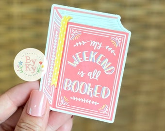 Weekend All Booked Book Lover Vinyl Sticker Decal