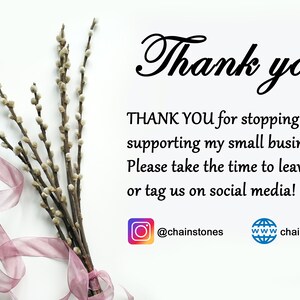 May include: Thank you! THANK YOU for stopping by and supporting my small business! Please take the time to leave a review or tag us on social media! @chainstones www.chainstones.net