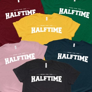 Here for the Halftime T-shirt, Sports, Football, Funny, Halftime, Party, Event, Friends, Game, Night, American, Basketball
