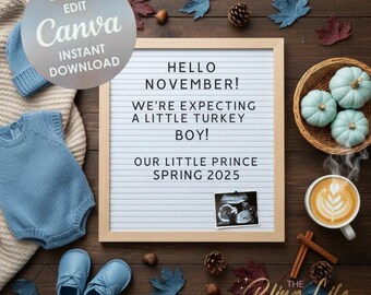 May include: A wooden background with baby items and fall decor. A letter board reads "Hello November! We're expecting a little turkey boy! Our little prince spring 2025." Includes a blue onesie, shoes, and a coffee cup.
