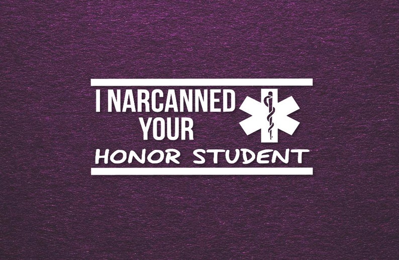 Download I narcanned your honor student vinyl decal | Etsy