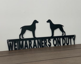 Weimaraners on Duty Metal Sign | Powder Coater Metal Wall Decor | Fence Sign | Beware of Dog Sign | Weimaraner