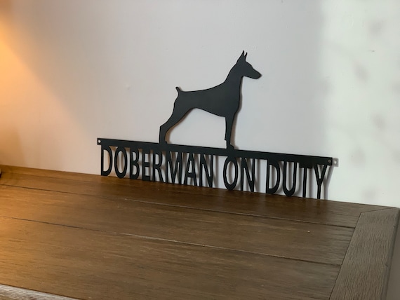 Doberman on Duty Metal Sign: Dog Lover Gift, Indoor Outdoor