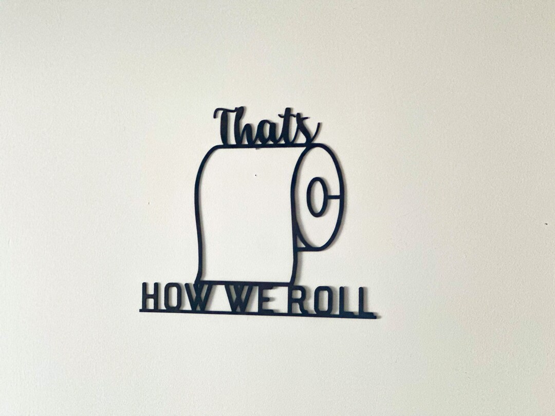 That's How We Roll Toilet Paper Wall Decoration Bathroom Decor Metal