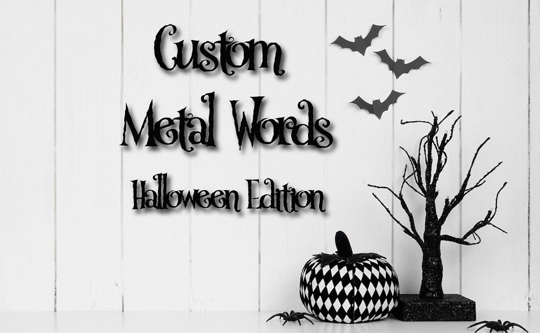 Custom Metal Words, Spooky Halloween Your Custom Text Custom Name