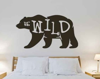 Bear Wall Art, Be Wild Decal, Grizzley Bear Art, Forest Animal Wall Decor, Adventure Nursery Sign, Wildlife Art, Mountain Room Wall Sticker