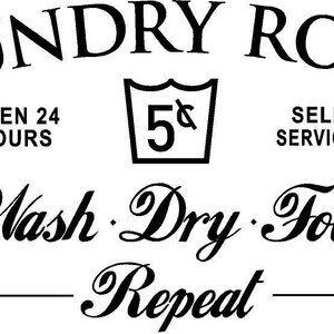 Laundry sign that reads 'Laundry Room' in a large, arched font. The text says '5¢' inside to the sides the text says 'Open 24 Hours' on the left and 'Self Service' on the right. Below that is the text 'Wash. Dry. Fold Repeat' in a cursive font. Fun wall decal.