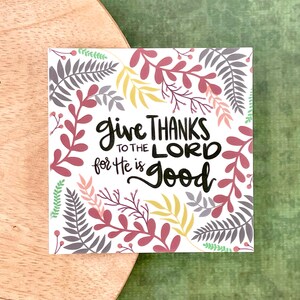 Give Thanks to the Lord for He is Good, WATERPROOF Sticker, Hand Lettered Christian Sticker for Laptop & Water Bottle, Christian Gift