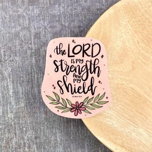 Psalm 28:7, WATERPROOF Sticker for Water Bottle/Laptop, The Lord Is My Strength and My Shield, Hand Lettered Bible Verse, Christian Gift