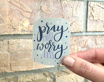 Pray More Worry Less, WATERPROOF Bible Sticker for Laptop and Water Bottle, Hand Lettered Christian Art, Encouraging Religious Gift