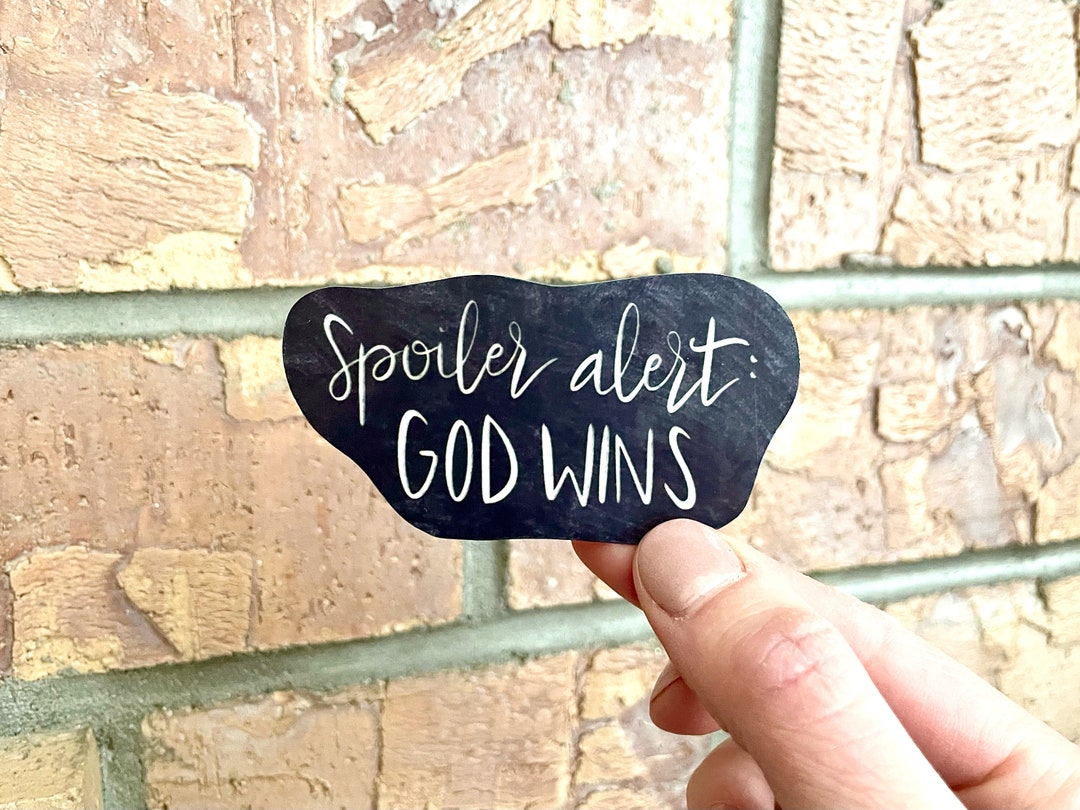 Spoiler Alert: God Wins, WATERPROOF Sticker, Hand Lettered Christian ...